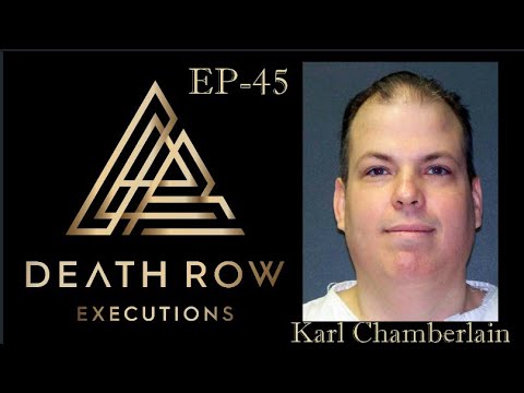 Death Row Executions Ep 45-The Life of Penpal Player Karl Eugene Chamberlain