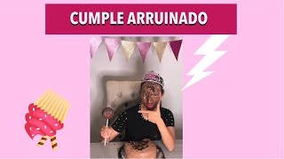 Me arruinaron mi cumpleaños