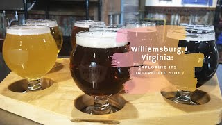 Williamsburg, Virginia: Exploring Its Unexpected Side