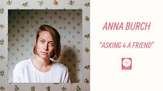 Anna Burch - Asking 4 a Friend [OFFICIAL AUDIO]