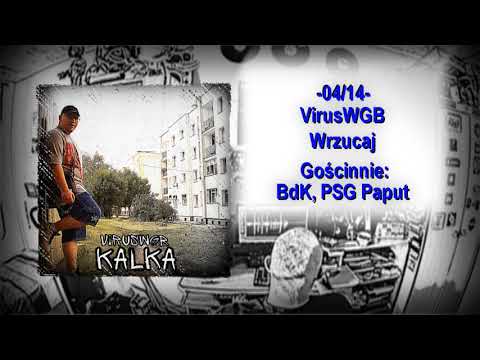 04. VirusWGB gośc. BdK, PSG Paput - Wrzucaj // "Kalka" (2017)