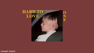 Hard to Love - 원 (ONE) [THAISUB &amp; Lyrics]