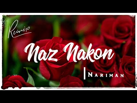 Naz Nakon - Nariman (Remix!!)"ناز بی اندازه نکن زخمای دل منو تازه نکن" (feat. KamyR)