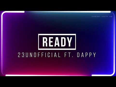23 unofficial ft. Dappy - Ready | Lyrics
