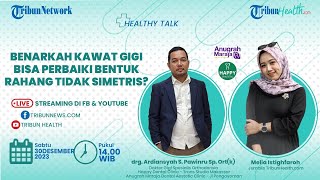 HEALTHY TALK: Benarkah Kawat Gigi Bisa Perbaiki Bentuk Rahang Tidak Simetris?