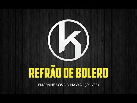 Banda Kayro -  Refrão de Bolero (Engenheiros do Hawaii - Cover)