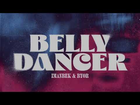 Imanbek & BYOR - Belly Dancer (Extended Mix)