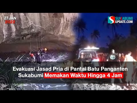 Evakuasi Jasad Pria di Pantai Batu Panganten Sukabumi Memakan Waktu Hingga 4 Jam
