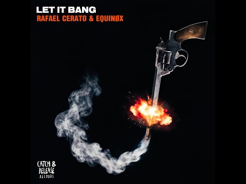 Rafael Cerato & Equinøx - Let It Bang (Extended Mix)