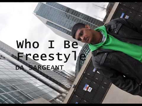 Who I Be Freestyle | Da Sargeant [2011]