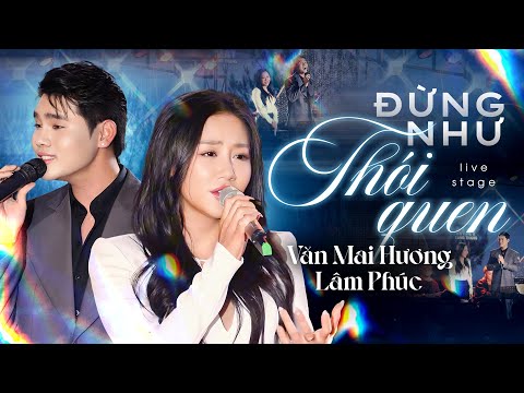 ĐỪNG NHƯ THÓI QUEN - VĂN MAI HƯƠNG & LÂM PHÚC Live at Mây Lang Thang | Official Music Video 4K