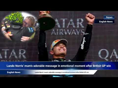 Lando Norris' mum's adorable message in emotional moment after British GP win