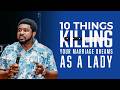10 THINGS KILLING YOUR MARRIAGE DREAMS AS A LADY | KINGSLEY OKONKWO