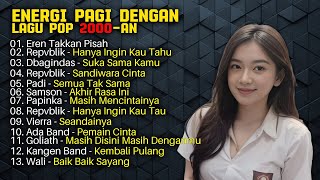 Download lagu Energi Pagi dengan Lagu Pop 2000-an | Wali | Kangen Band mp3