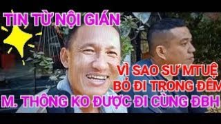 INSIDER NEWS: WHY MONK MTUI LEFT THE GROUP AT NIGHT_M.THONG WAS ABANDONED BY THE DBH #thichminhtu...