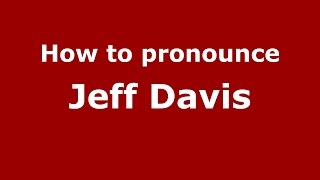 How to pronounce Jeff Davis