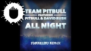 Team Pitbull feat. David Rush & Pitbull - All Night (Starkillers Remix) (Cover Art)