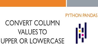 #19 Python Pandas: Convert Column Values To Upper Or Lowercase In Pandas Data Frame