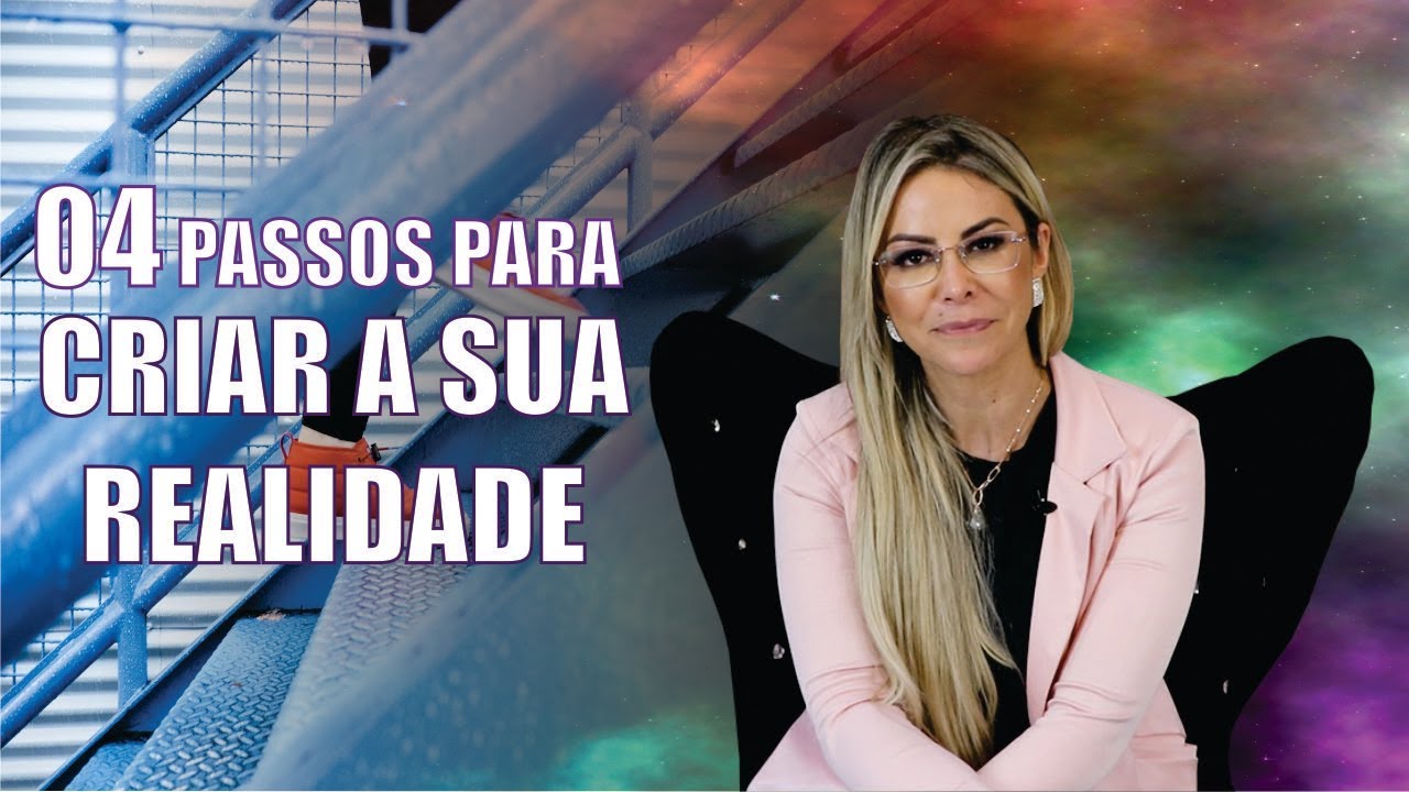 4 Passos para Criar sua Realidade!!