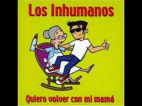 Los Inhumanos - Quiero volver con mi mama (HD)