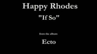 Happy Rhodes - Ecto - 07 - "If So" (1987)