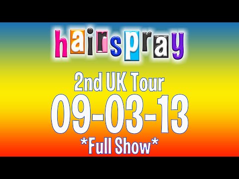 Hairspray 2nd UK Tour 09-03-13 *Full Show*