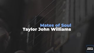 Taylor John Williams - The Mates of Soul (Karaoke)