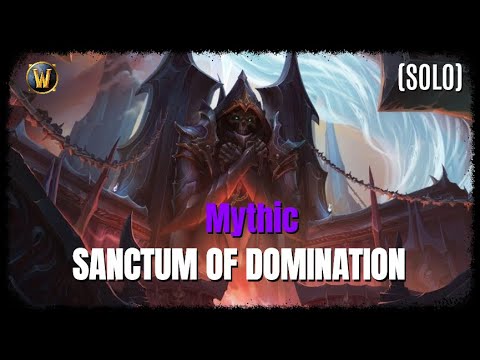 Sanctum of Domination Raid Solo | Mythic | no commentary