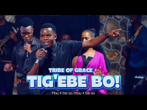 TRIBE OF GRACE - TIG'EBE BO! ||OFFICIAL VIDEO||
