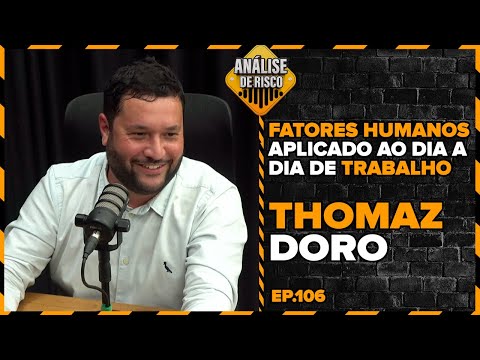 Análise de Risco PodCast #106 - Thomaz Doro - Fatores humanos aplicado ao dia a dia de trabalho.