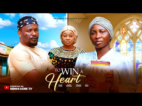 TO WIN A HEART - SONIA UCHE, ZUBBY MICHAEL, THELMA NWOSU, 2025 LATEST NIGERIAN MOVIE