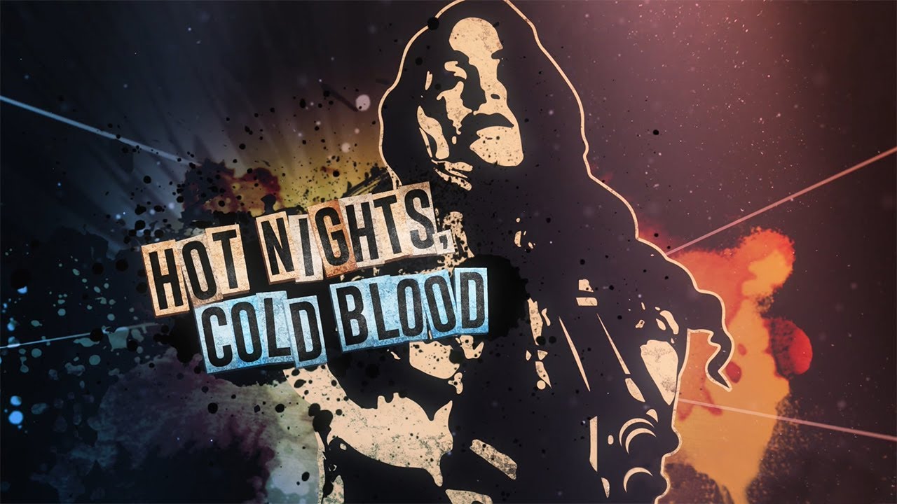 Hot Nights, Cold Blood — Official Trailer