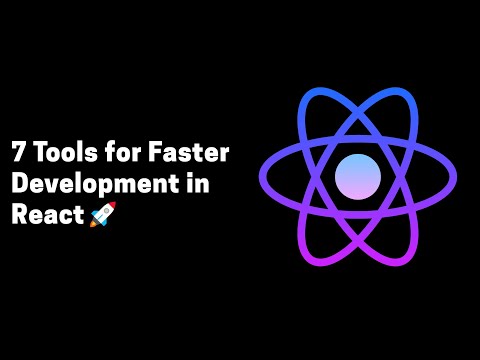 7 Tools for Faster 🚀 Development in React 🔥