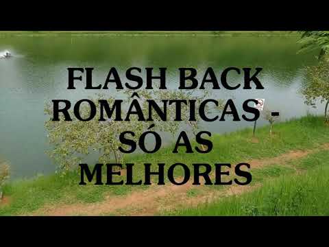 FLASH BACK - MUSICAS ROMÂNTICAS INTERNACIONAIS - SÓ AS MELHORES
