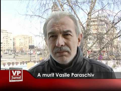 A murit Vasile Paraschiv
