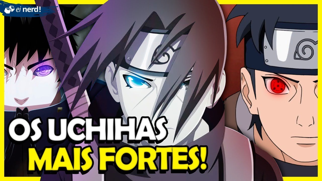 UCHIHAS MAIS PODEROSOS DE NARUTO