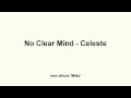 No Clear Mind - Celeste 