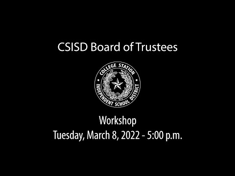 CSISD Board Meeting 3/8/2022 - Workshop
