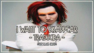Marilyn Manson - I Want To Disappear //TRADUCIDA//