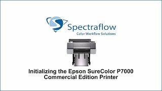 Initializing the Epson SureColor P7000 Commercial Edition Printer