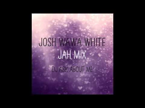 DJ ASK ABOUT ME - JOSH WAWA WHITE - TAKE A LITTLE TIME JAH MIX