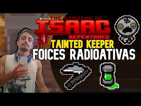 FOICES RADIOATIVAS!! KEEPER B! - The Binding of Isaac: Repentance