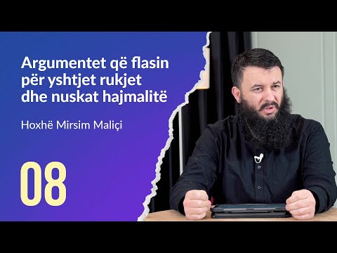 08. Argumentet që flasin për yshtjet rukjet dhe nuskat hajmalitë - Hoxhë Mirsim Maliçi