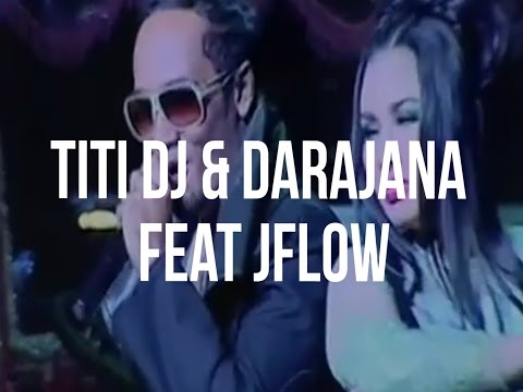 TITI DJ & Darajana Feat JFlow