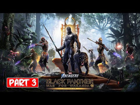 BLACK PANTHER WAR FOR WAKANDA (MARVEL'S AVENGERS) Walkthrough Gameplay Part 3