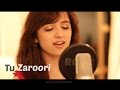 Tu Zaroori - Zid | Female Cover by Shirley Setia ft ...