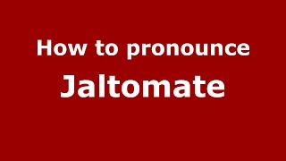 How to pronounce Jaltomate