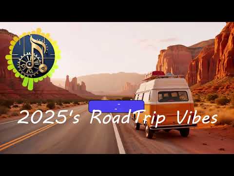 2025's RoadTrip Vibes