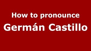 How to pronounce Germán Castillo
