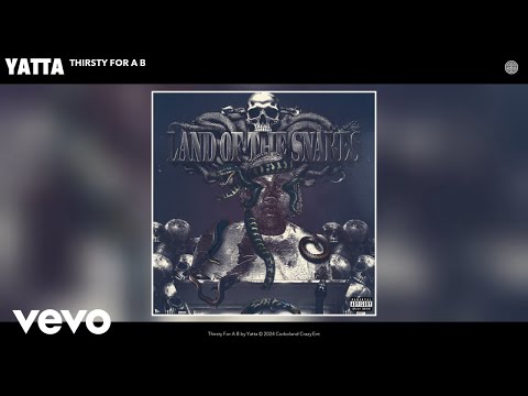 Yatta - Thirsty For A B (Official Audio)